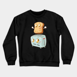 Your Turn Toast Crewneck Sweatshirt